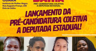 Artigo: ‘Pretas Pela Bahia’ anuncia pré-candidatura coletiva a deputada estadual pelo PSOL